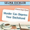 Cover Art for 9780451220608, Murder Can Depress Your Dachshund by Selma Eichler