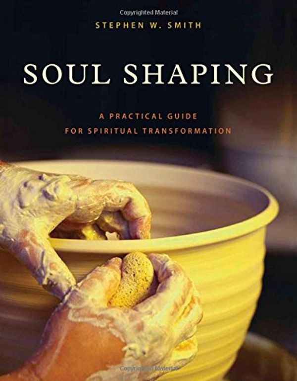 Cover Art for 9780781404549, Soul Shaping by Stephen W. Smith