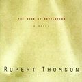 Cover Art for 9780375409271, The Book of Revelation by Rupert Thomson