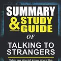 Cover Art for 9798717448468, Summary & Study Guide of Talking to Strangers by Malcolm Gladwell: What We Should Know about the People We Don't Know by Martina