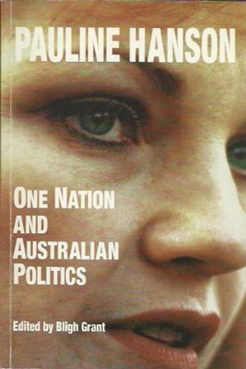 Cover Art for 9781875821389, Pauline Hanson: One Nation and Australian Politics by Bligh J. Grant