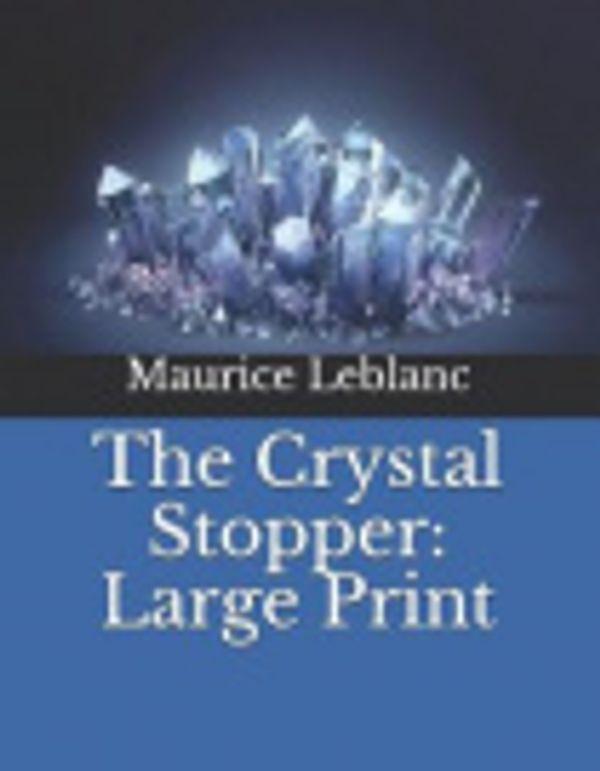 Cover Art for 9781731181053, The Crystal Stopper by Maurice LeBlanc