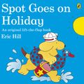 Cover Art for 9780141343778, Spot Goes on Holiday by Eric Hill