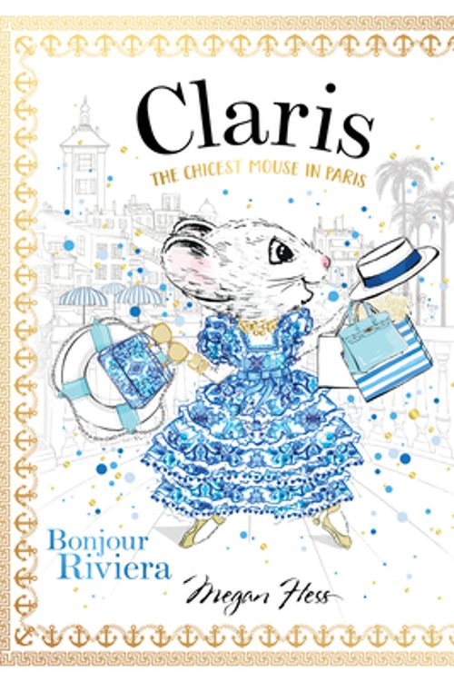 Cover Art for 9781760504939, Claris: Bonjour Riviera by Megan Hess