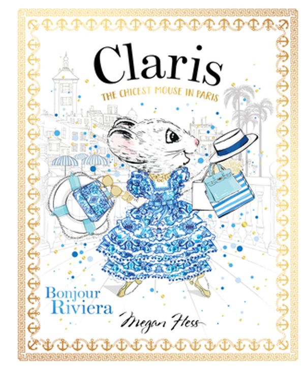 Cover Art for 9781760504939, Claris: Bonjour Riviera by Megan Hess