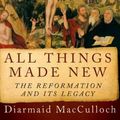 Cover Art for 9780190616816, All Things Made New: The Reformation and Its Legacy by Diarmaid MacCulloch