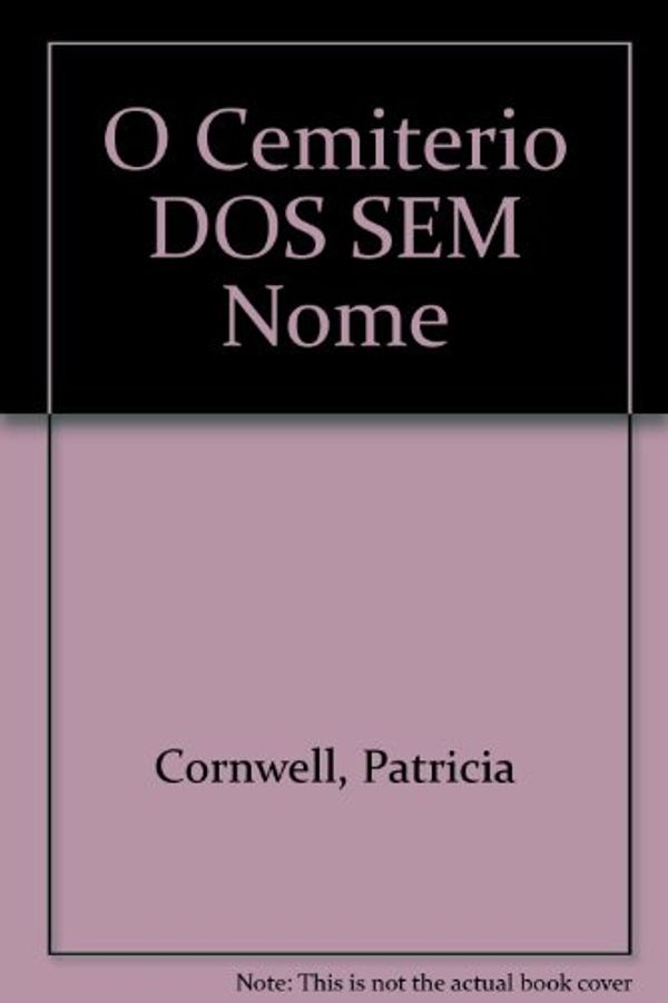 Cover Art for 9789722325141, O Cemiterio DOS SEM Nome (Portuguese Edition) by Patricia Cornwell