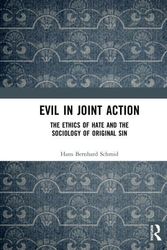 Cover Art for 9780367376246, Evil in Joint Action: The Ethics of Hate and the Sociology of Original Sin by Schmid, Hans Bernhard