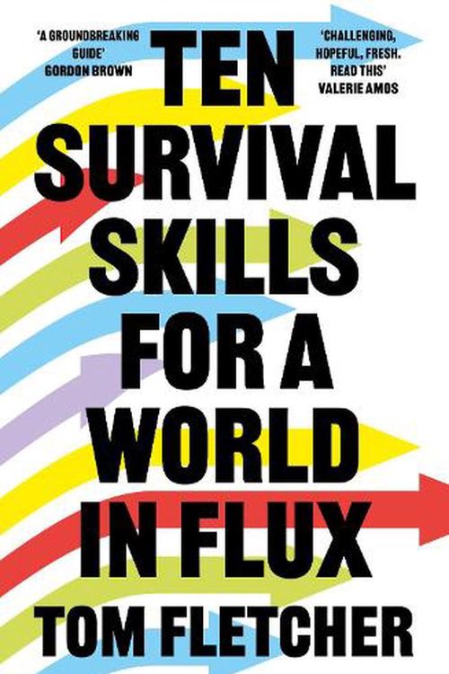 Cover Art for 9780008447885, Ten Survival Skills For A World In Flux by Tom Fletcher