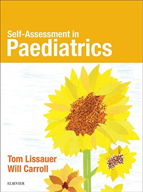 Cover Art for B06WD1V3QS, Self-Assessment in Paediatrics E-BOOK: MCQs and EMQs by Tom Lissauer, Will Carroll