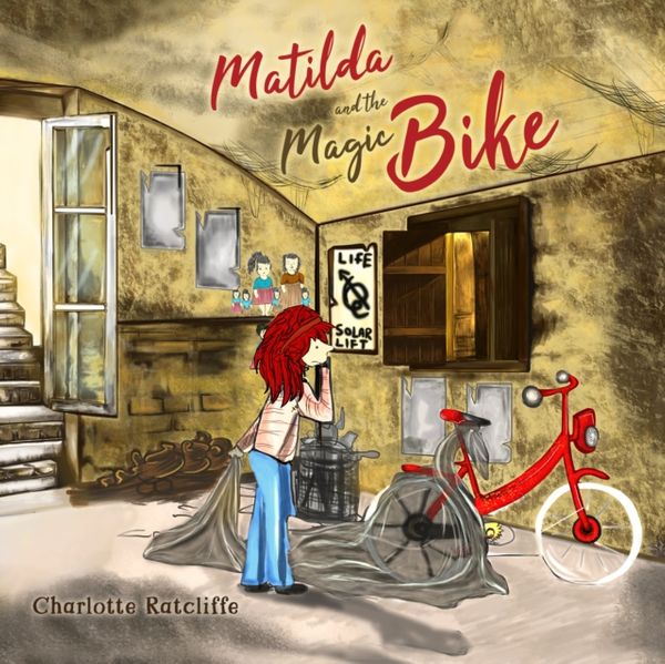 Cover Art for 9781788489409, Matilda and the Magic Bike by Charlotte Ratcliffe