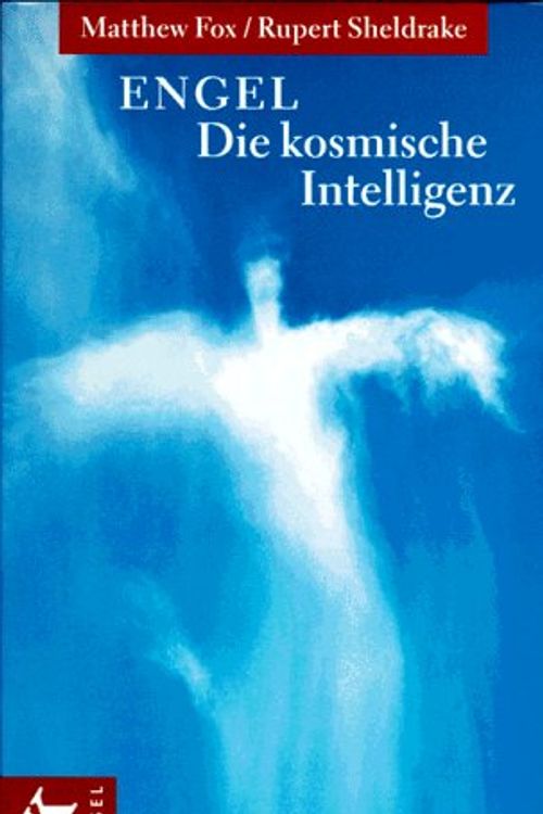 Cover Art for 9783466365043, Engel, Die kosmische Intelligenz by Matthew Fox, Rupert Sheldrake