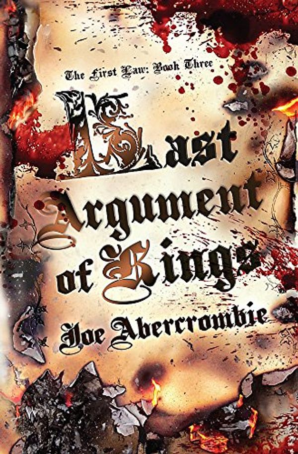 Cover Art for 9780575077904, Last Argument Of Kings: The First Law: Book Three: Book Three of the First Law (Gollancz S.F.) by Joe Abercrombie