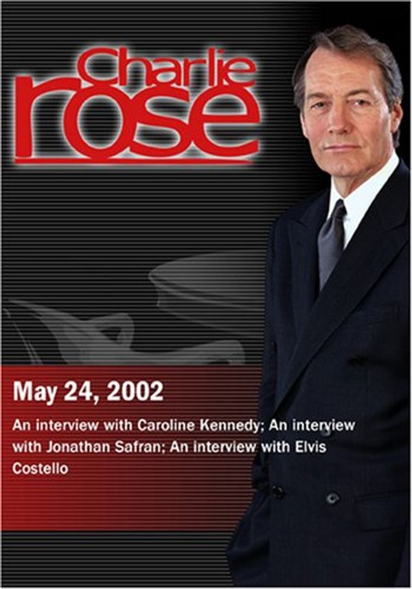 Cover Art for 0883629053974, Charlie Rose with Caroline Kennedy; Jonathan Safran Foer; Elvis Costello (May 24, 2002) by 
