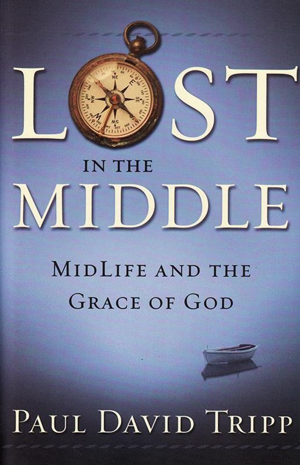 Cover Art for 9780972304689, Lost in the Middle by Paul David Tripp