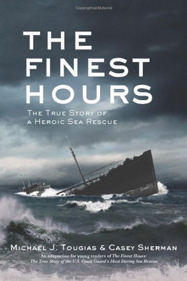 Cover Art for B01071D8PU, The Finest Hours: The True Story of the Coast Guard's Most Daring Sea Rescue (True Storm Rescues) by Tougias, Michael J., Sherman, Casey (2014) Hardcover by Tougias, Michael J., Sherman, Casey