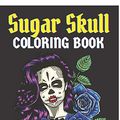 Cover Art for 9798561653056, Sugar Skull Coloring Book: 50 Beautiful Designs of Sugar Skulls for Adults & Teens, adult coloring books Sugar Skull - stress relief coloring book by Kathleen McDaniel
