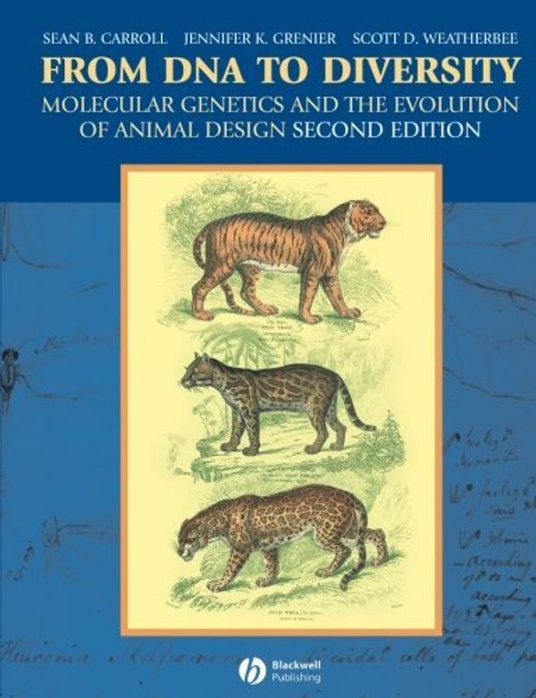 Cover Art for B01FEK9XD0, From DNA to Diversity: Molecular Genetics and the Evolution of Animal Design by Sean B. Carroll (2004-05-04) by Sean B. Carroll;Jennifer K. Grenier;Scott D. Weatherbee