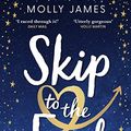 Cover Art for B09GFBRB3Y, Skip to the End: a heart-warming romcom with a magical twist! by Molly James