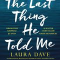 Cover Art for 9781788168571, The Last Thing He Told Me by Laura Dave