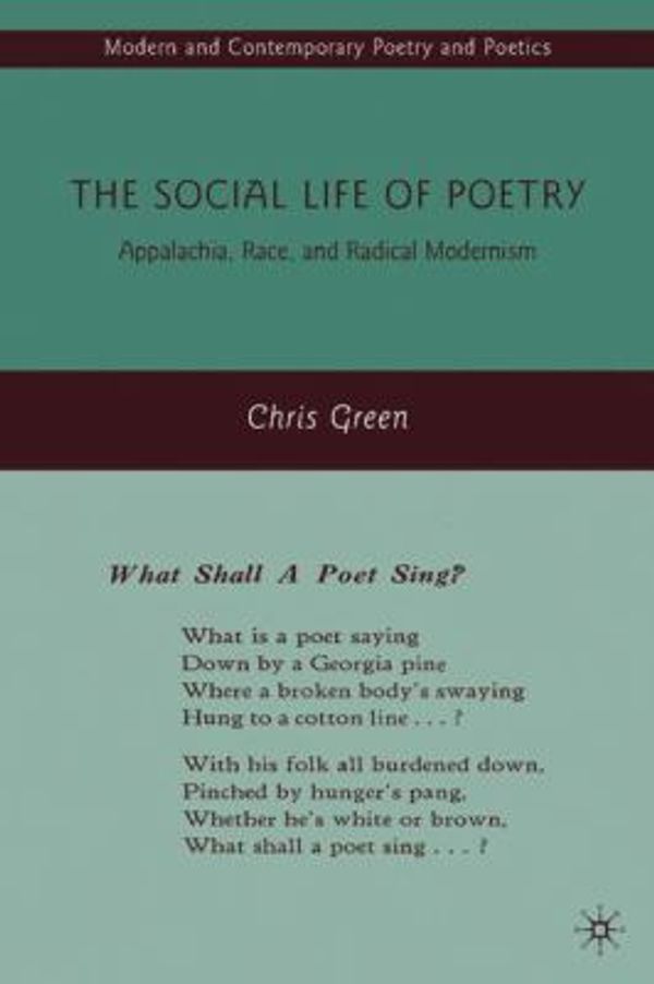 Cover Art for 9780230610934, The Social Life of Poetry: Appalachia, Race, and Radical Modernism by Chris Green