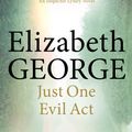 Cover Art for 9781444706024, Just One Evil Act: An Inspector Lynley Novel: 15 by Elizabeth George