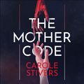 Cover Art for 9781529378177, The Mother Code by Carole Stivers