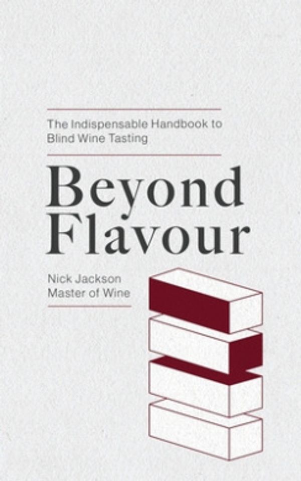 Cover Art for 9781709965708, Beyond Flavour: The Indispensable Handbook to Blind Wine Tasting by Jackson Mw, Nick