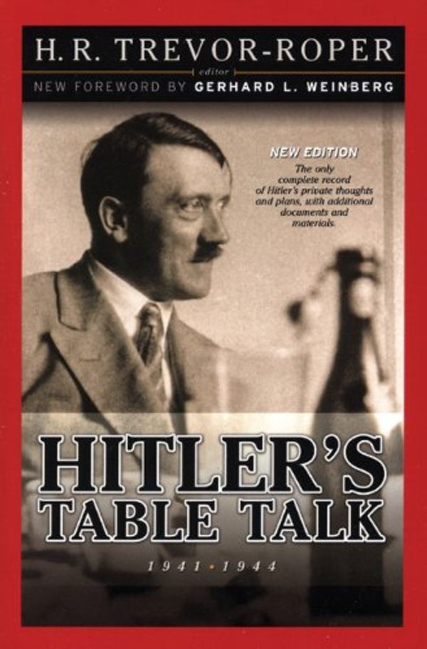Cover Art for 9781929631667, Hitler's Table Talk: 1941 - 1944 by H R Trevor-Roper, Gerhard L Weinberg, R. H. Stevens, H R Trevor-Roper