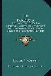 Cover Art for 9781163279854, The Parousia by Israel P Warren