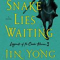 Cover Art for B084M25F9F, A Snake Lies Waiting: The Definitive Edition (Legends of the Condor Heroes Book 3) by Jin Yong