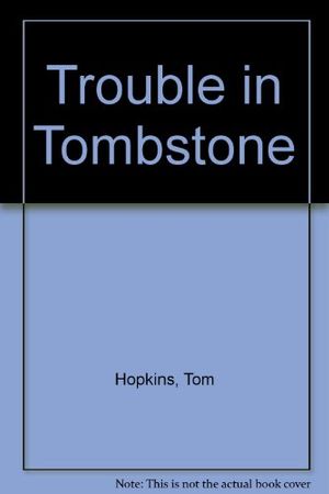 Cover Art for 9780451116000, Trouble in Tombstone by Tom Hopkins