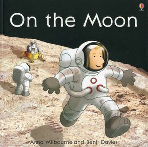 Cover Art for 9781409539070, On the Moon by Anna Milbourne