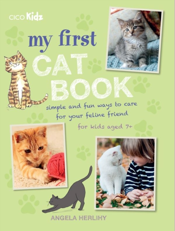 Cover Art for 9781782493808, My First Cat BookSimple and Fun Ways to Care for Your Feline Fri... by Angela Herlihy