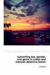 Cover Art for 9781802078886, Subverting Sex, Gender, and Genre in Cuban and Mexican Detective Fiction: 31 by Ailsa Peate