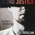 Cover Art for 9781911331117, Blind Justice - the thrilling sequel to Eyes of the Blind by Alex Tresillian