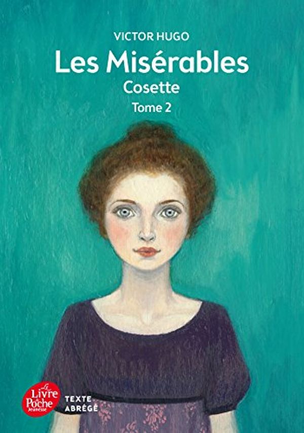 Cover Art for 9782010015786, Les Misérables : Tome 2 : Cosette by Victor Hugo
