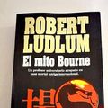 Cover Art for 9788401326233, El mito Bourne by Robert Ludlum