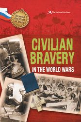 Cover Art for 9780750284233, Beyond the Call of Duty: Civilian Bravery in the World Wars (The National Archives) by Peter Hicks