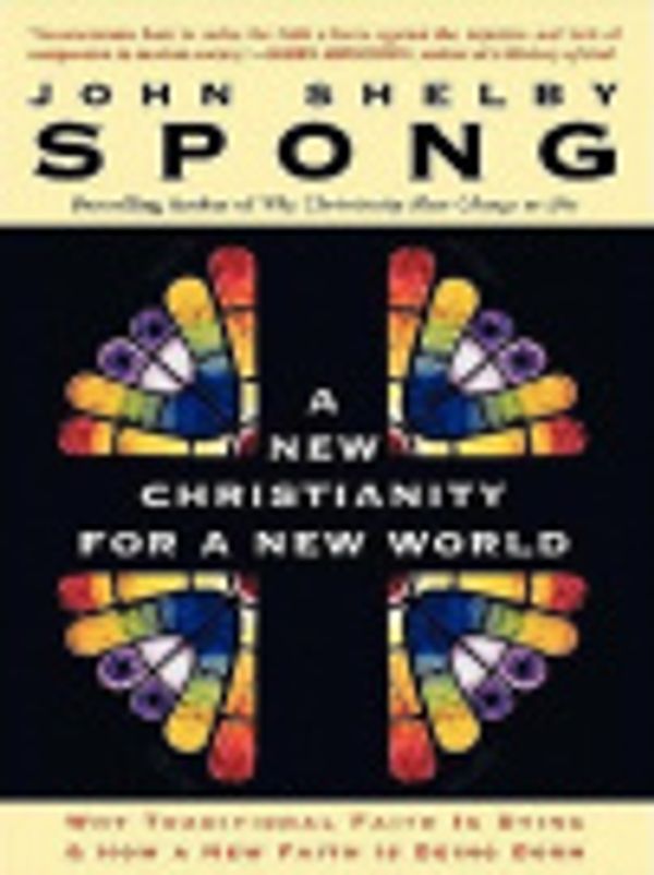 Cover Art for 9780060726263, A New Christianity for a New World by John Shelby Spong
