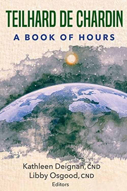 Cover Art for 9781626985285, Teilhard de Chardin: A Book of Hours: A Book of Hours by Kathleen Deignan