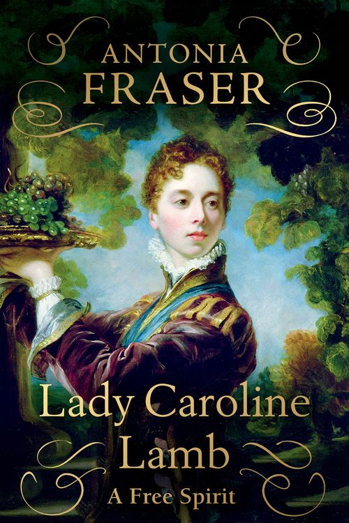 Cover Art for 9781474624824, Lady Caroline Lamb: A Free Spirit by Fraser, Lady Antonia