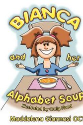 Cover Art for 9781452099088, Bianca And Her Alphabet Soup by Giannasi OCT, Maddalena