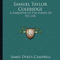 Cover Art for 9781162928326, Samuel Taylor Coleridge by James Dykes Campbell