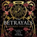 Cover Art for B082MP911Q, The Betrayals: Bridget Collins, Book 2 by Bridget Collins