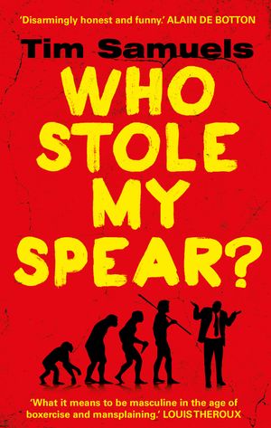 Cover Art for 9781473536043, Who Stole My Spear by Tim Samuels