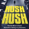 Cover Art for 9781787462182, Hush Hush: (Harriet Blue 4) (Detective Harriet Blue Series) by James Patterson, Candice Fox