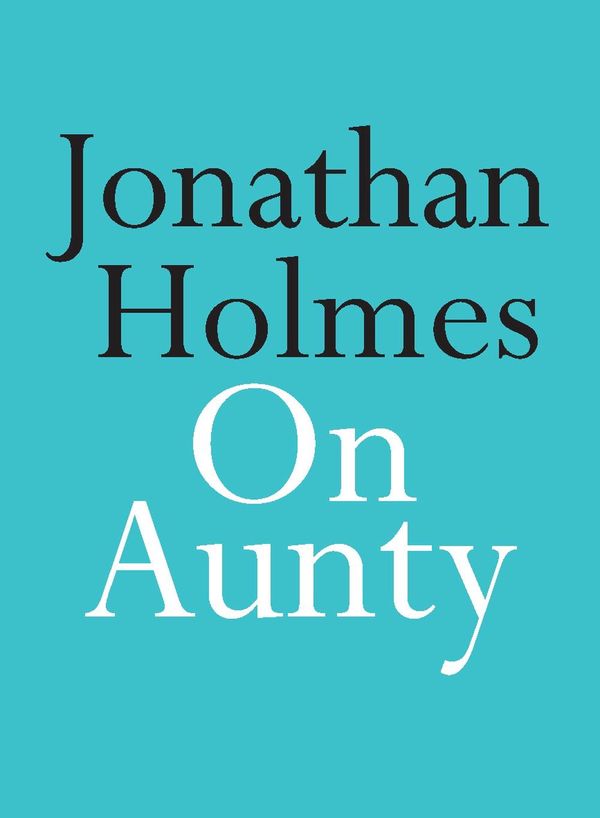 Cover Art for 9780522875447, On Aunty by Jonathan Holmes