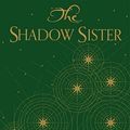 Cover Art for 9781447288602, The Shadow Sister by Lucinda Riley