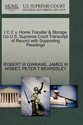 Cover Art for 9781270423560, I C C V. Home Transfer & Storage Co U.S. Supreme Court Transcript of Record with Supporting Pleadings by Robert W. Ginnane, James W. Nisbet, Peter T. Beardsley